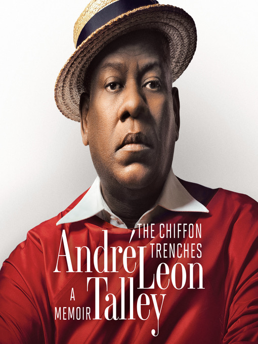 Title details for The Chiffon Trenches by André Leon Talley - Available